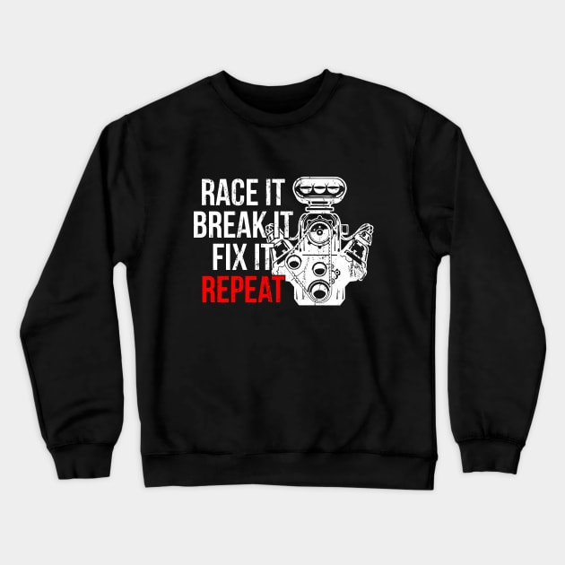 Race It Brake It Fix It Repeat Crewneck Sweatshirt by Shut Down!